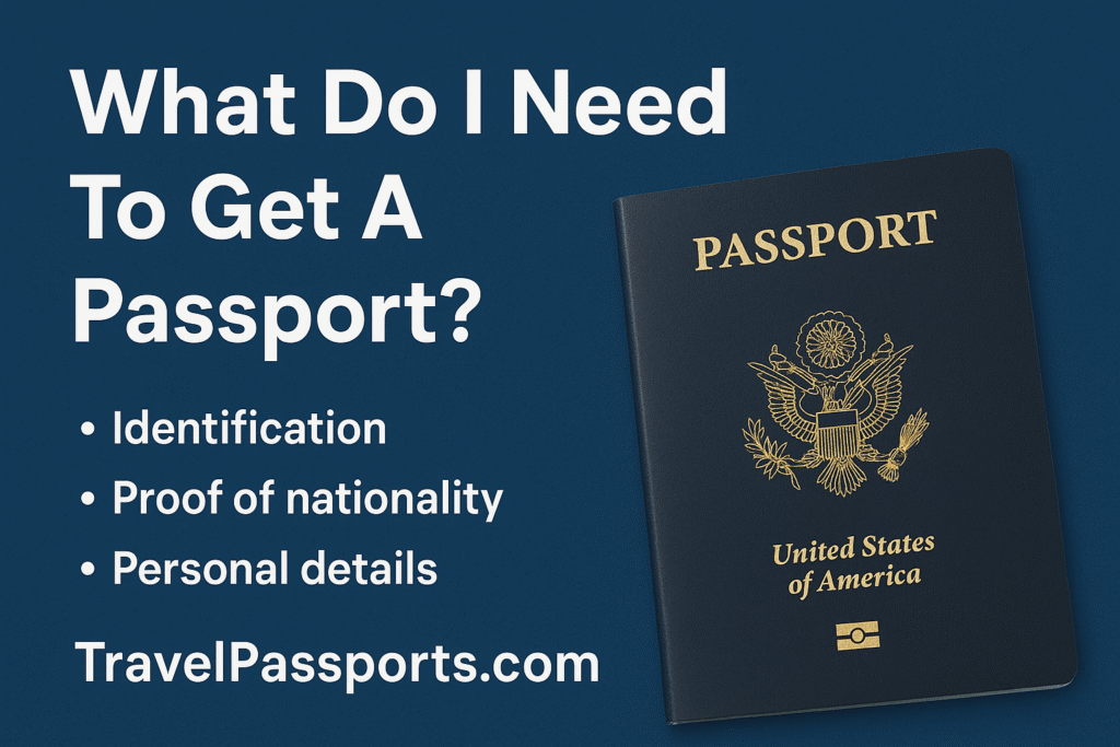 What Do I Need To Get A Passport